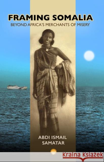 Framing Somalia Abdi Ismail Samatar 9781569027899 Red Sea Press,U.S.