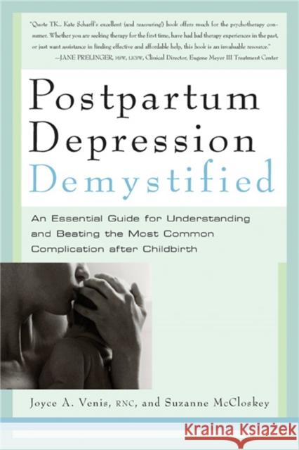 Postpartum Depression Demystified: An Essential Guide to Understanding and Overcoming the Most Common Complication After Childbirth Venis, Joyce A. 9781569242667 Marlowe & Company