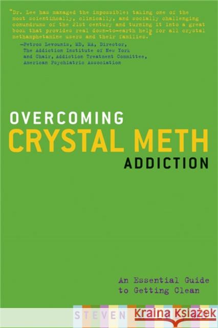 Overcoming Crystal Meth Addiction: An Essential Guide to Getting Clean Lee, Steven J. 9781569243138 Marlowe & Company