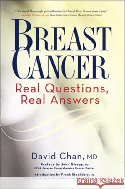 Breast Cancer: Real Questions, Real Answers David Chan Eric F. Glassy Frank Stockdale 9781569243145 Marlowe & Company