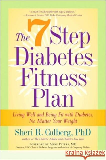 The 7 Step Diabetes Fitness Plan: Living Well and Being Fit with Diabetes, No Matter Your Weight Colberg-Ochs, Sheri 9781569243312