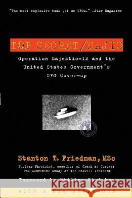 Top Secret/Majic: Operation Majestic-12 and the United States Government's UFO Cover-Up Friedman, Stanton T. 9781569243428 Marlowe & Company