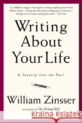 Writing about Your Life: A Journey Into the Past William Knowlton Zinsser 9781569243794 Marlowe & Company