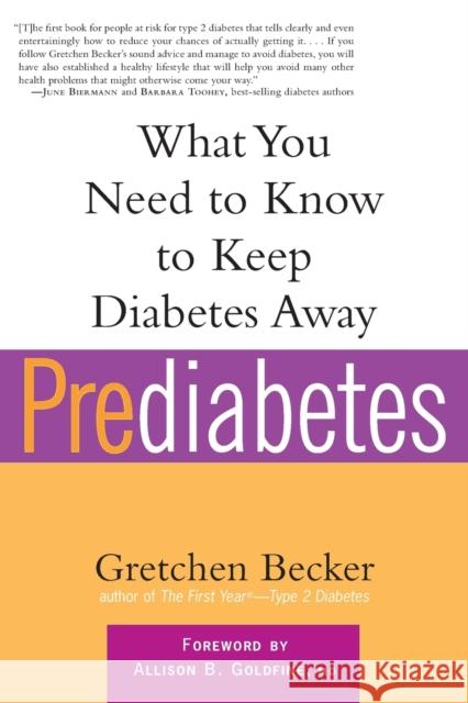 Prediabetes: What You Need to Know to Keep Diabetes Away Gretchen Becker Virginia Rose Page Allison B. Goldfine 9781569244647 Marlowe & Company