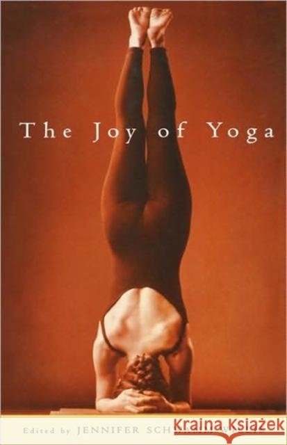 The Joy of Yoga: The Power of Practice to Release the Wisdom of the Body Schwamm Willis, Jennifer 9781569245729 Marlowe & Company