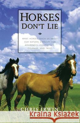 Horses Don't Lie Chris Irwin, Bob Weber 9781569245811 Hachette Books