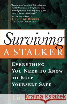 Surviving a Stalker: Everything You Need to Keep Yourself Safe Linden Gross Gavin d Linden Gross 9781569246047 Marlowe & Company