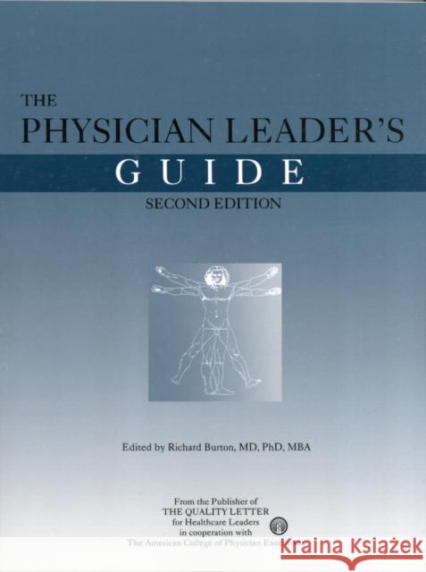 The Physician Leader's Guide, Second Edition Burton, Richard 9781569251072