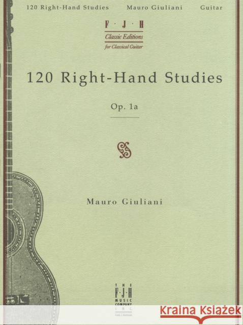 Right Hand Studies(120) Op.1A Mauro Giuliani 9781569391358 FJH Music Co, Inc