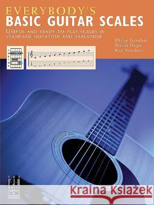 Everybody\'s Basic Guitar Scales Philip Groeber David Hoge Rey Sanchez 9781569395394 Alfred Music