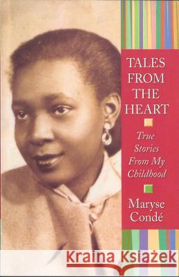 Tales from the Heart: True Stories from My Childhood Maryse Condi Maryse Conde Maryse Condc) 9781569473474 Soho Press