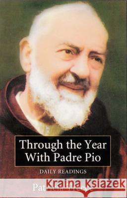 Through the Year with Padre Pio: Daily Readings Treece, Patricia 9781569552773 Charis Books