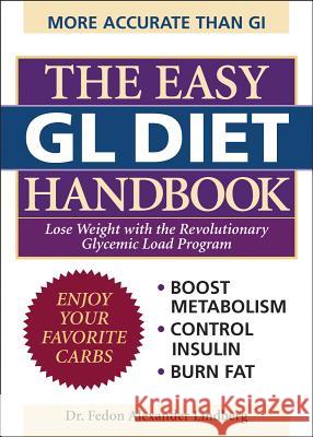 The Easy Gl Diet Handbook: Lose Weight with the Revolutionary Glycemic Load Program Lindberg, Fedon Alexander 9781569755747