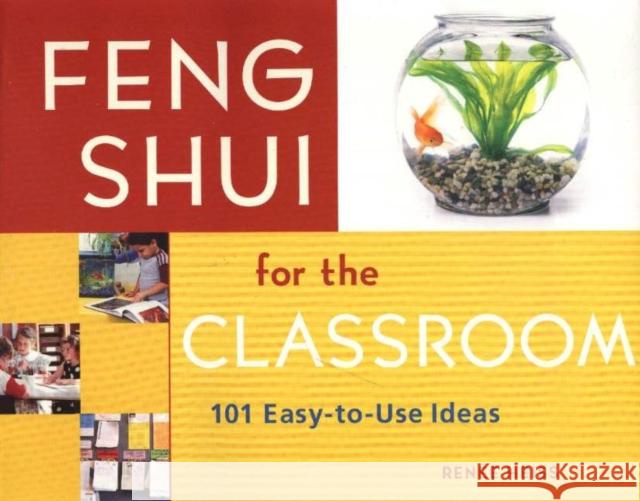 Feng Shui for the Classroom : 101 Easy-to-Use Ideas E Renee Heiss 9781569761748