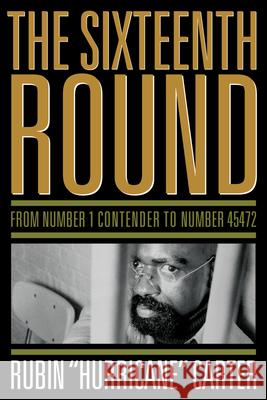 The Sixteenth Round: From Number 1 Contender to Number 45472 Carter Rubin 'Hurricane' 9781569765678 Lawrence Hill Books