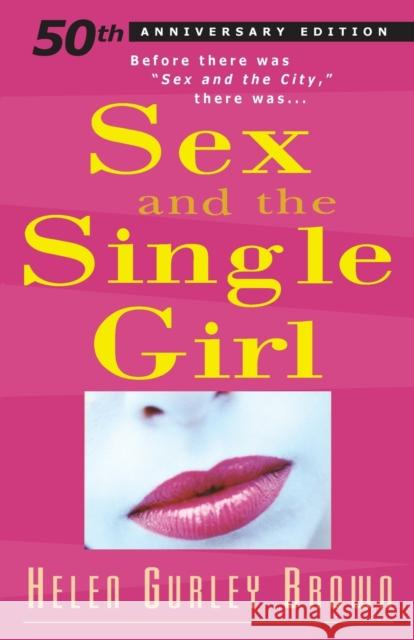 Sex And The Single Girl Helen Gurley Brown 9781569802526 Barricade Books Inc