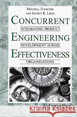 Concurrent Engineering Effectiveness Mitchell Fleischer Jeffrey K. Liker Jeffrey K. Liker 9781569902318 Hanser Gardner Publications