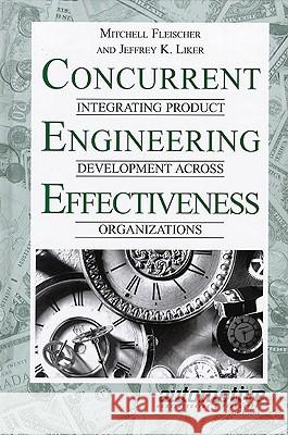 Concurrent Engineering Effectiveness Mitchell Fleischer Jeffrey K. Liker Jeffrey K. Liker 9781569902318