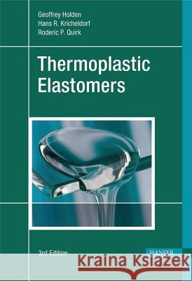 Thermoplastic Elastomers 3e Allison Calhoun Geoffrey Holden Hans R. Kricheldorf 9781569903643 Hanser Gardner Publications