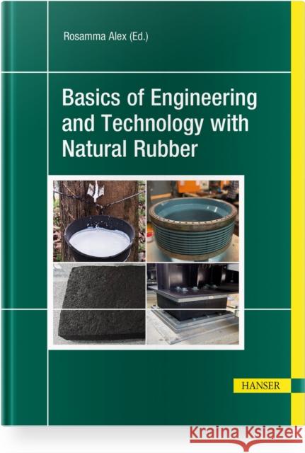 Basics of Engineering and Technology with Natural Rubber Rosamma Alex 9781569904558 Hanser Publications