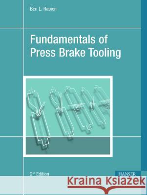 Fundamentals of Press Brake Tooling 2e Ben L Rapien 9781569904749 Bay Foreign Language Books