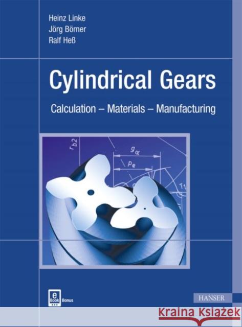 Cylindrical Gears: Calculation - Materials - Manufacturing Linke, Heinz 9781569904893