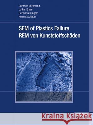 Sem of Plastics Failure: Rem Von Kunststoffscheaden Gottfried W. Ehrenstein 9781569905029 Hanser Gardner Publications