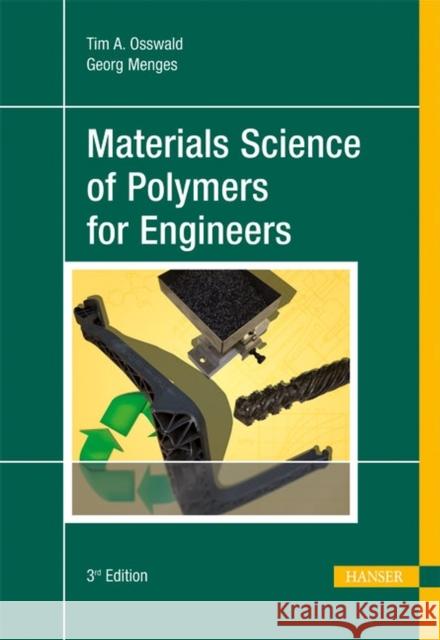 Materials Science of Polymers for Engineers 3e Osswald, Tim A. 9781569905142