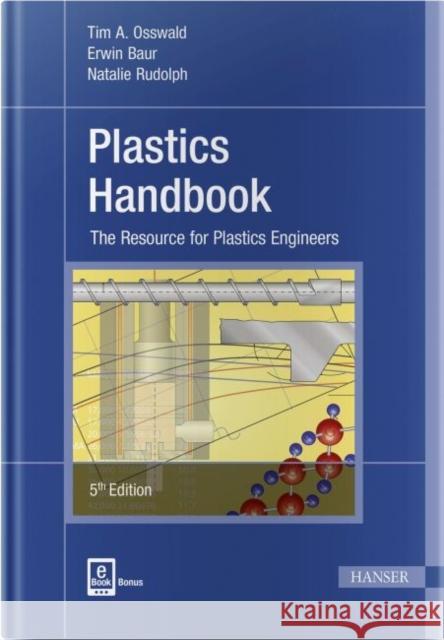 Plastics Handbook: The Resource for Plastics Engineers Osswald, Tim A. 9781569905593