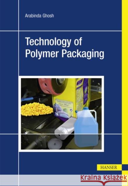 Technology of Polymer Packaging Ghosh, Arabinda 9781569905760