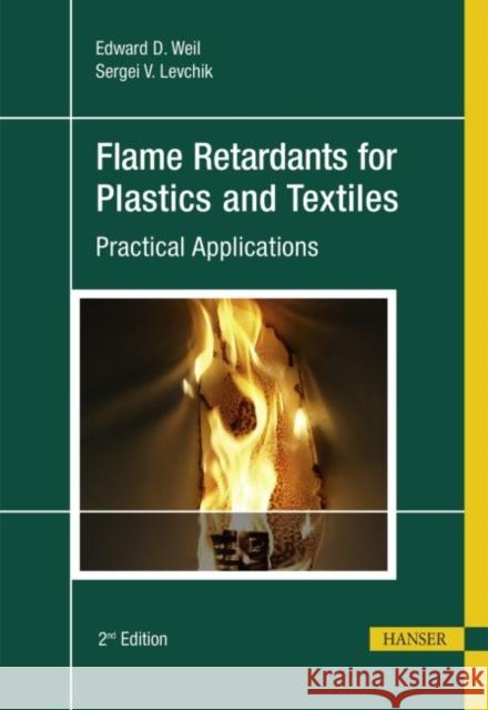 Flame Retardants for Plastics and Textiles 2e: Practical Applications Weil, Edward D. 9781569905784 Hanser Fachbuchverlag