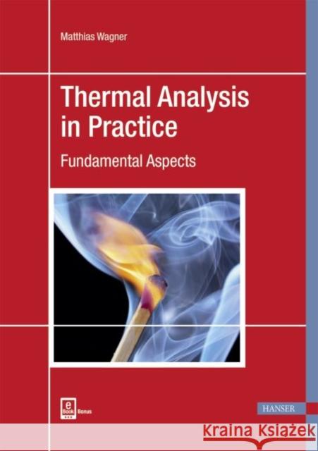 Thermal Analysis in Practice: Fundamental Aspects Wagner, Matthias 9781569906439
