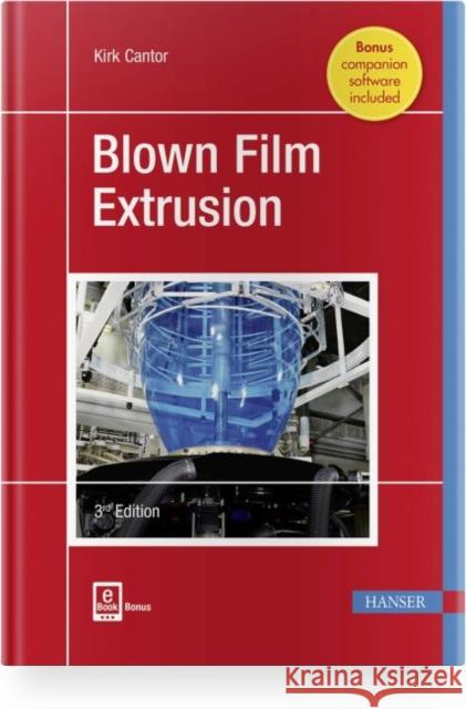 Blown Film Extrusion Cantor, Kirk 9781569906965 Hanser Publications