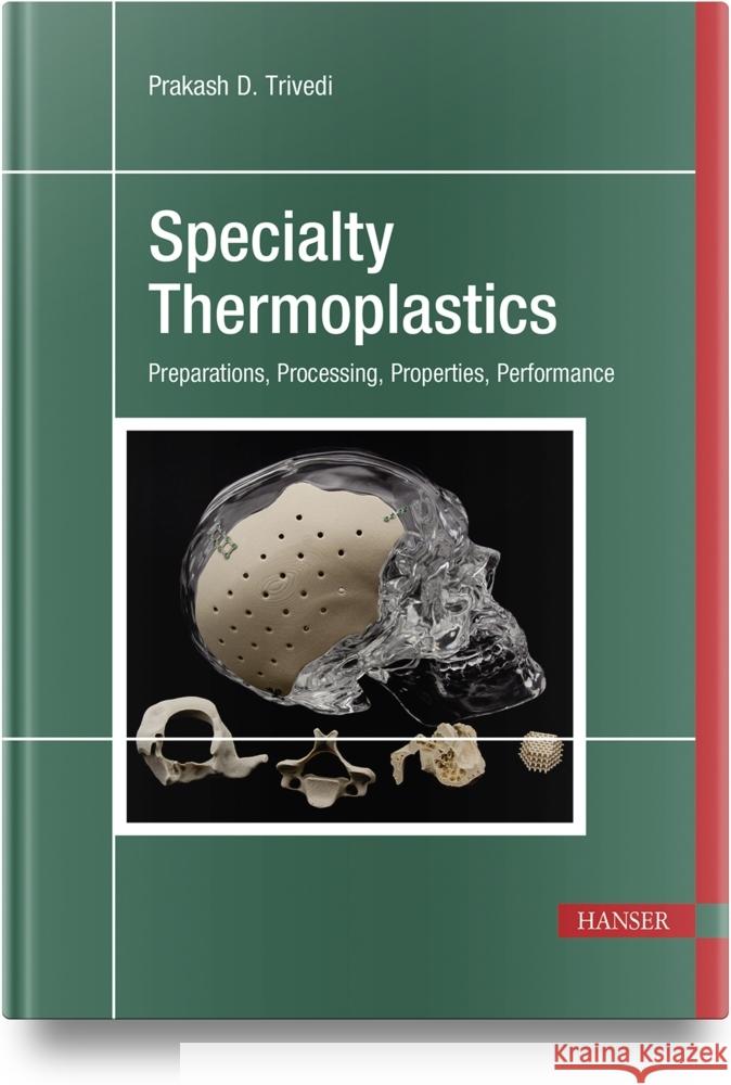 Specialty Thermoplastics: Preparations, Processing, Properties, Performance Prakash Trivedi 9781569907009