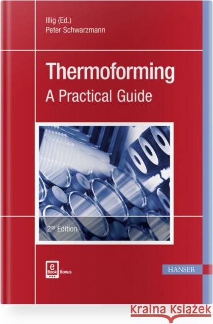 Thermoforming 2e: A Practical Guide Schwarzmann, Peter 9781569907085 Hanser Publications
