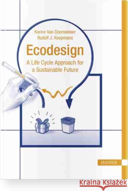 EcoDesign: A Life Cycle Approach for a Sustainable Future Koopmans, Rudolf J. 9781569908617