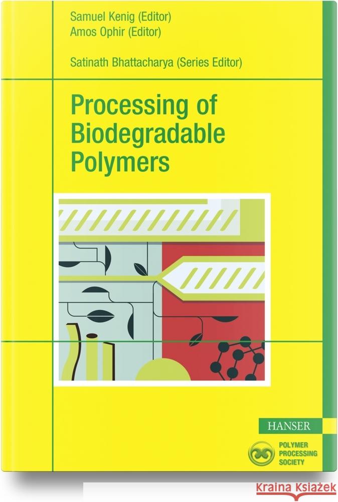 Processing of Biodegradable Polymers Samuel Kenig Amos Ophir 9781569908730 Hanser Publications