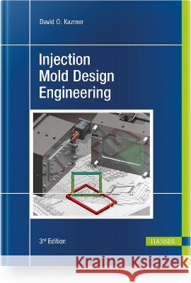 Injection Mold Design Engineering Kazmer, David O. 9781569908914 Hanser Fachbuchverlag
