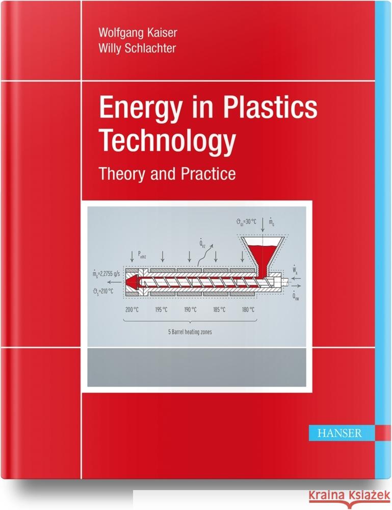 Energy in Plastics Technology Kaiser, Wolfgang, Schlachter, Willy 9781569908983