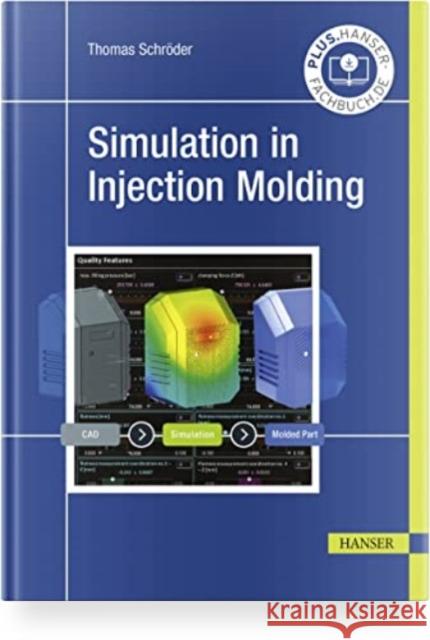 Simulation in Injection Molding Thomas Schroder 9781569909164 Hanser Publications