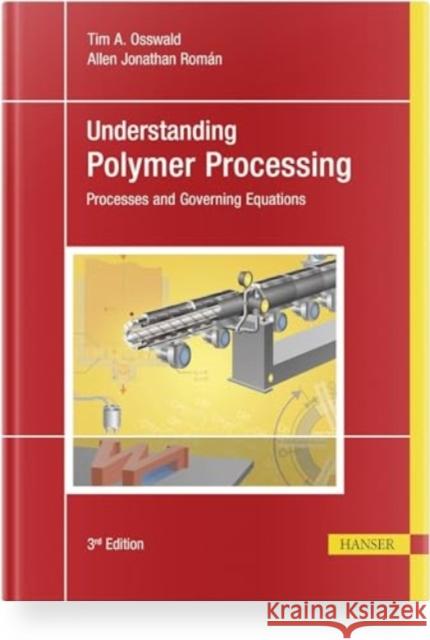 Understanding Polymer Processing: Processes and Governing Equations Allen Jonathan Roman 9781569909225