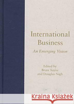 International Business v. 1; An Emerging Vision Brian Toyne Douglas Nigh 9781570030123 University of South Carolina Press