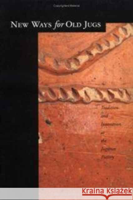 New Ways for Old Jugs: Tradition and Innovation at the Jugtown Pottery Denatale, Douglas 9781570030666 University of South Carolina Press