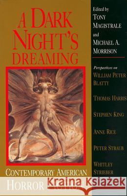 A Dark Night's Dreaming : Contemporary American Horror Fiction Tony Magistrale Michael A. Morison Anthony S. Magistrale 9781570030703