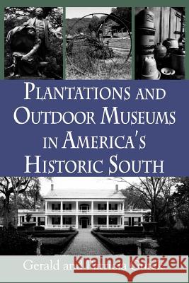 Plantations and Outdoor Museums in America's Historic South Gerald Lee Gutek Patricia Gutek 9781570030710 University of South Carolina Press