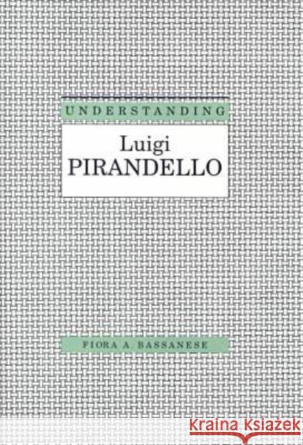 Understanding Luigi Parandello Bassanese, Fiora A. 9781570030819 University of South Carolina Press