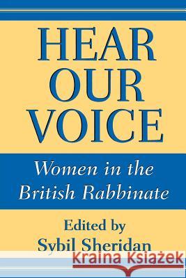 Hear Our Voice: Women in the British Rabbinate Sybil Sheridan Frederick Mathewson Denny 9781570030888 University of South Carolina Press