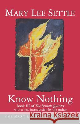 Know Nothing: Book III of the Beulah Quintet Settle, Mary Lee 9781570031168 University of South Carolina Press