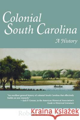 Colonial South Carolina: A History Robert M. Weir Margaret Earley Whitt 9781570031892 University of South Carolina Press