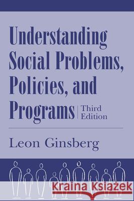 Understanding Social Problems, Policies and Programs Leon Ginsberg 9781570032660